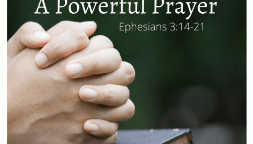 A Powerful Prayer - Ephesians 3:14-21