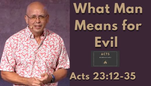 Becoming His Church - What Man Means For Evil (Acts 23:12-35)