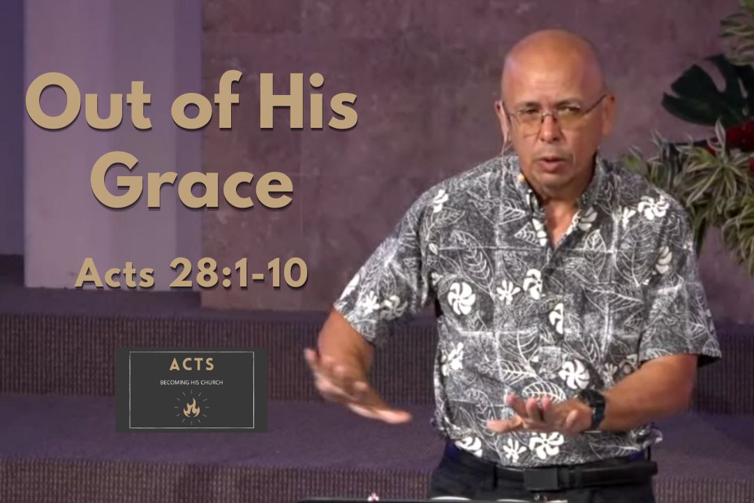 Becoming His Church - Out of His Grace (Acts 28:1-10)