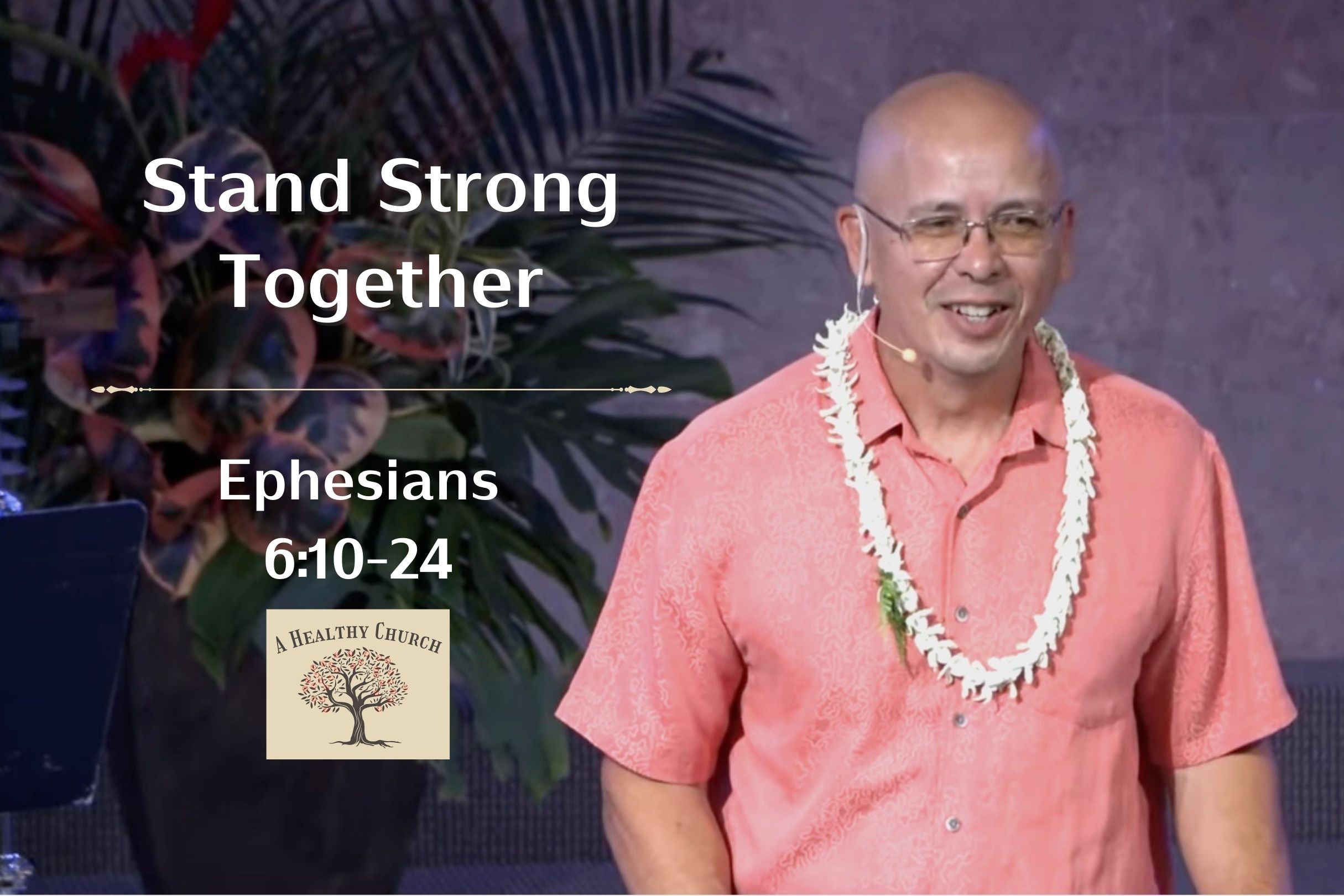 A Healthy Church - Stand Stronger Together (Ephesians 6:10-24)