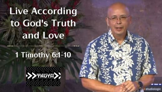Relentless Truth - Live According to God's Truth and Love (1 Timothy 6:1-10)