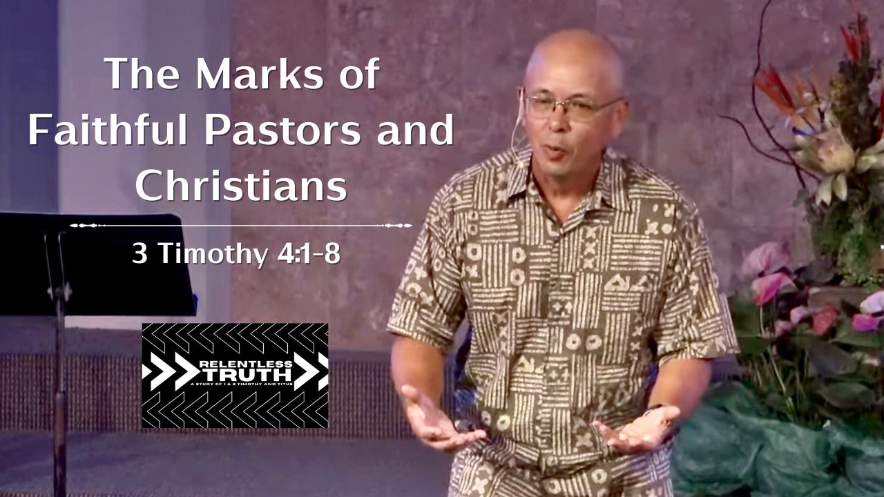 Relentless Truth - The Marks of Faithful Pastors and Christians (2 Timothy 4:1-8)