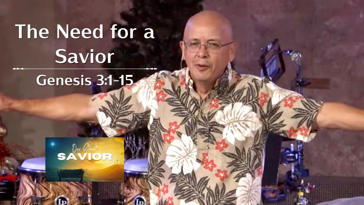 Our Great Savior - The Need for the Savior (Genesis 3:1-18)