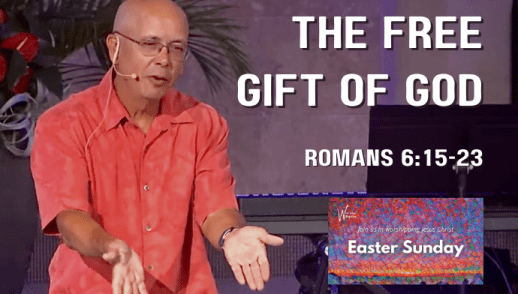 Easter Sunday - The Free Gift of God (Romans 6:15-23)