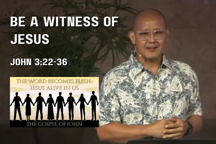 Be a Witness of Jesus (John 3:22-36)