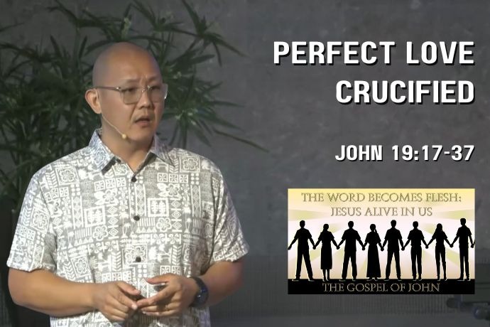 Perfect Love Crucified (John 19:17-37)
