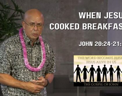 When Jesus Cooked Breakfast (John 20:24-21:14)