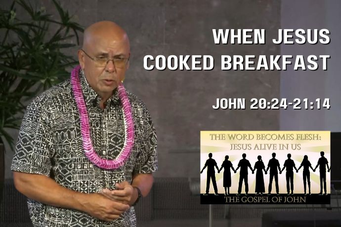When Jesus Cooked Breakfast (John 20:24-21:14)