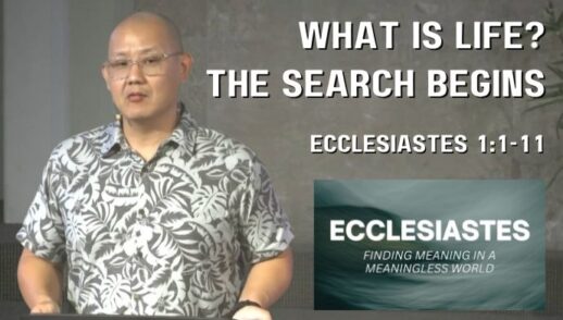 What is Life? The Search Begins (Ecclesiastes 1:1-11)