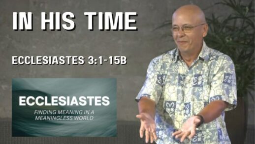 In His Time (Ecclesiastes 3:1-15b)
