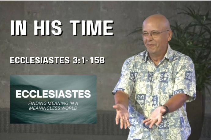In His Time (Ecclesiastes 3:1-15b)