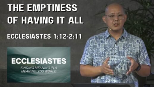 The Emptiness of Having It All (Ecclesiastes 1:12-2:11)