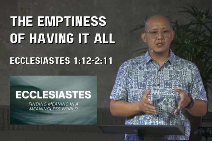 The Emptiness of Having It All (Ecclesiastes 1:12-2:11)
