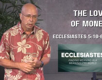 The Love of Money (Ecclesiastes 5:10-6:6)