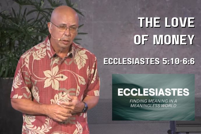 The Love of Money (Ecclesiastes 5:10-6:6)